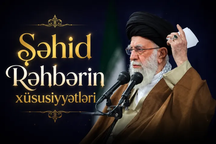 Şəhid Rəhbərin xüsusiyyətləri (1)